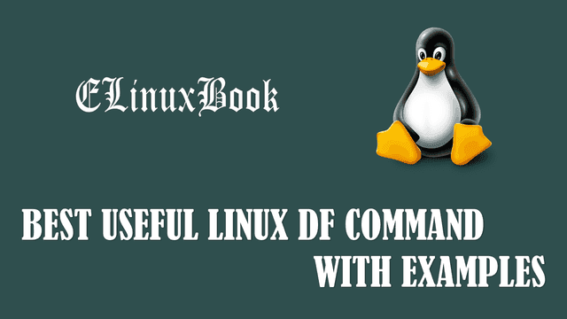 BEST USEFUL LINUX DF COMMAND WITH EXAMPLES