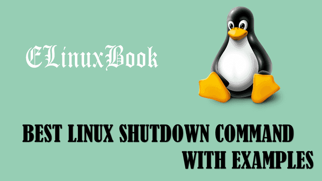 BEST LINUX SHUTDOWN COMMAND WITH EXAMPLES
