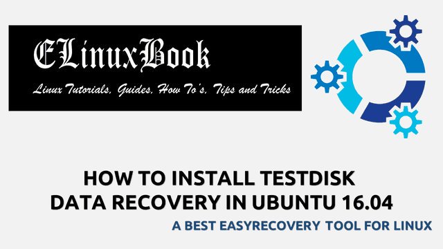 HOW TO INSTALL TESTDISK DATA RECOVERY IN UBUNTU 16.04 - A BEST EASYRECOVERY TOOL FOR LINUX