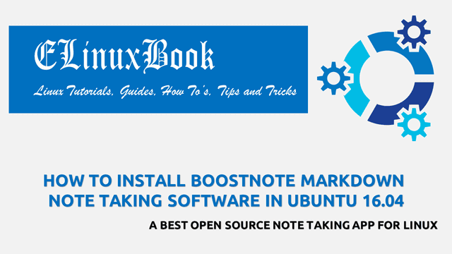 HOW TO INSTALL BOOSTNOTE MARKDOWN NOTE TAKING SOFTWARE IN UBUNTU 16.04 - A BEST OPEN SOURCE NOTE TAKING APP FOR LINUX