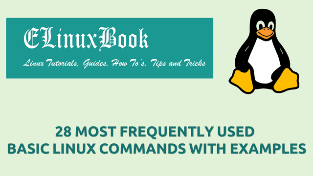 28 MOST FREQUENTLY USED BASIC LINUX COMMANDS WITH EXAMPLES