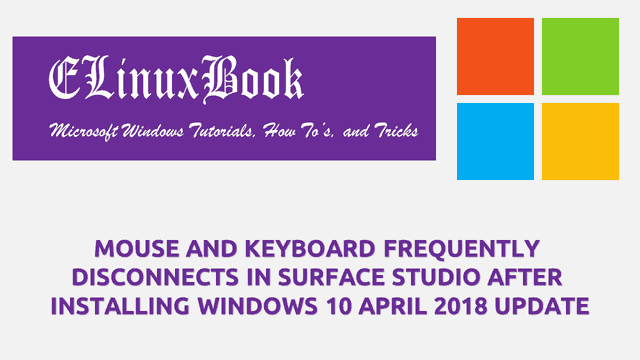 MOUSE AND KEYBOARD FREQUENTLY DISCONNECTS IN SURFACE STUDIO AFTER INSTALLING MICROSOFT WINDOWS 10 APRIL 2018 UPDATE